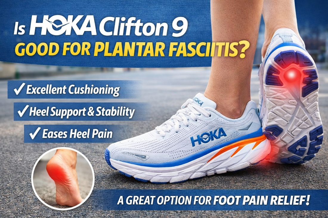 Is HOKA Clifton 9 Good for Plantar Fasciitis?.